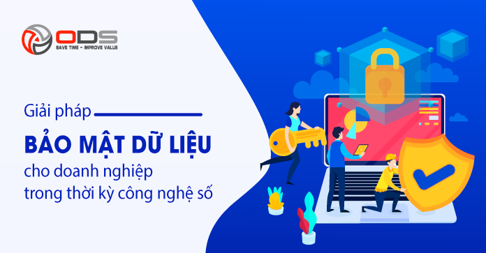 Giải pháp bảo mật dữ liệu cho doanh nghiệp trong thời kỳ công nghệ số