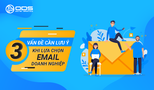 3 Vấn đề cần lưu ý khi lựa chọn Email doanh nghiệp