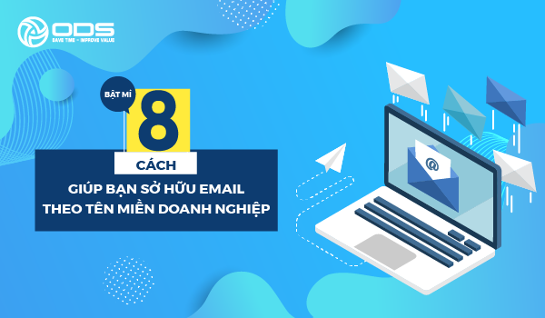 Bật mí 8 cách giúp bạn sở hữu Email theo tên miền doanh nghiệp