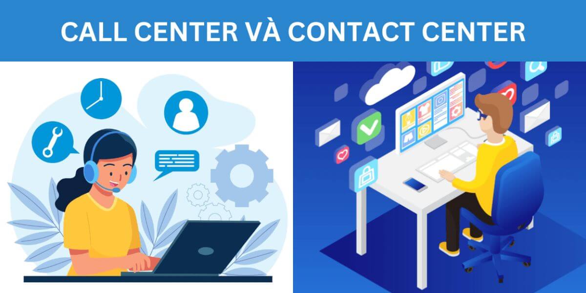 Contact Center và Call Center là hai khái niệm dễ bị nhầm lẫn