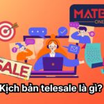 Kịch bản telesale là gì? Cách xây dựng kịch bản bán hàng qua điện thoại đơn giản, hiệu quả