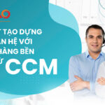 CCM – Bí quyết tạo dựng mối quan hệ lâu dài với khách hàng