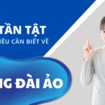 Tổng đài ảo và Tất tần tật những gì bạn cần biết