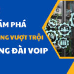 Khám phá tính năng vượt trội từ tổng đài Voip