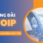 Tổng đài Voip và những ưu điểm vượt trội không thể bỏ qua