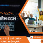 Cách ứng dụng phần mềm CCM giúp tăng tỷ lệ giữ chân khách hàng hiệu quả