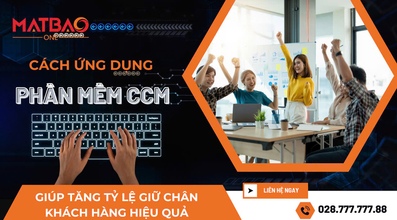 Cách ứng dụng phần mềm CCM giúp tăng tỷ lệ giữ chân khách hàng hiệu quả