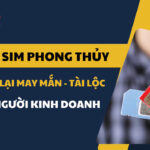 Top 5 sim phong thủy mang lại tài lộc, may mắn cho người kinh doanh